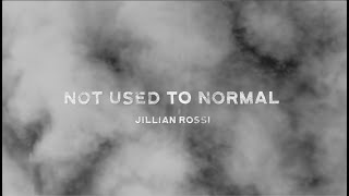 Jillian Rossi  Not Used To Normal Official Lyric Video [upl. by Adneral935]