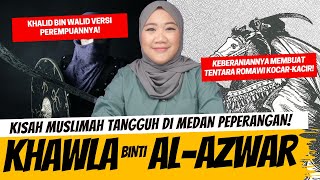 KHAWLA BINTI AL AZWAR  KHALID BIN WALID VERSI PEREMPUAN [upl. by Analla]