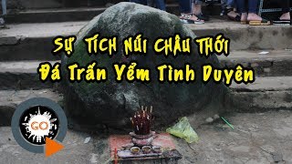 Sự tích núi Châu Thới và Đá Ông Tà trấn yểm Sát Tình Duyên  Quang Chau [upl. by Pelligrini]