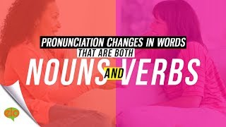 Pronunciation Changes for Words Used as Nouns and Verbs [upl. by Ynnavoj]