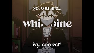 So you are Ivy correct  Whitepine Animatic [upl. by Aniluap798]