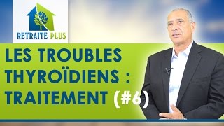 Troubles Thyroidiens  Traitement de lhyperthyroïdie  Conseils Retraite Plus [upl. by Ihtac76]