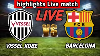 Vissel Kobe Vs Barcelona Live Stream Club Friendly Full Match today 2023 [upl. by Delanie]