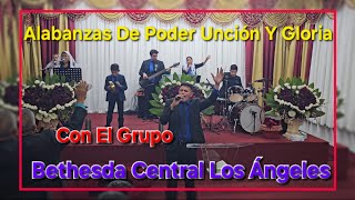 Coros Y Alabanzas De Adoracion Con El Grupo De Alabanza Bethesda Central Los Angeles [upl. by Ocirled]