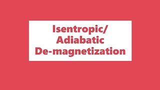 Isentropic  Adiabatic Demagnetization [upl. by Nmutua]