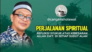 Perjalanan Spiritual Refleksi Syukur atas Kebesaran Allah SWT di Setiap Sudut Alam perjalanan [upl. by Wesley]