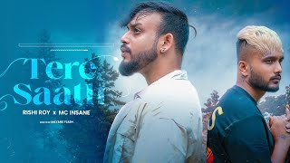 MC Insane X Rishi Roy  Tere Saath  Official Music Video [upl. by Slade]