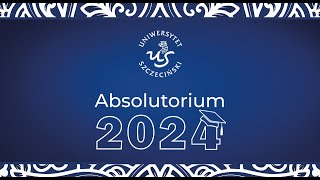 Absolutorium Uniwersytetu Szczecińskiego 2024 [upl. by Horwitz]