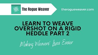 Learn to weave Overshot on a Rigid Heddle Part 2The Rogue Weaver [upl. by Maillil823]