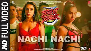 FULL SONG Nachi Nachi  Street Dancer 3D  Varun DShraddha KNora F Neeti MDhvani BMillind G [upl. by Lynad]