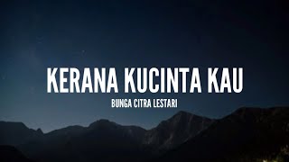 Bunga Citra Lestari  Karena Kucinta Kau Lirik [upl. by Sivert]