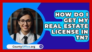 How Do I Get My Real Estate License In TN  CountyOfficeorg [upl. by Horlacher]