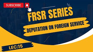 FRSR  Deputation on Foreign Service  Lec15 [upl. by Chloras750]