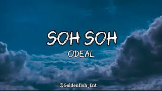 Odeal  Soh Soh Lyrics [upl. by Leahcir]