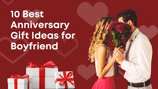 Top 10 Thoughtful Anniversary Gift Ideas for Boyfriend  Best Anniversary Gifts for Boyfriend [upl. by Prior]