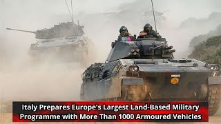 Italy Prepares Europes Largest Land Based Military Programme with More Than 1000 Armoured Vehicles [upl. by Cornelie680]