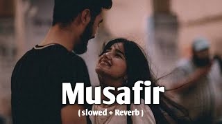 Atif Aslam Musafir Song  Slowed And Reverb  Himansh Kohli Zoya Afroz  Palak amp Palash Muchhal [upl. by Yeliab743]