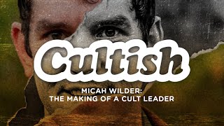 Micah Wilder The Making of a Cult Leader  Cultish WMormonismResearchMinistry amp GLM [upl. by Enida]