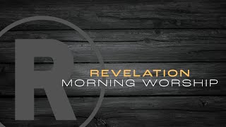 Revelation Morning Worship [upl. by Ralyat]