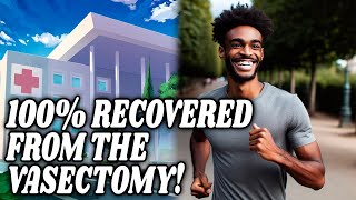 FULLY RECOVERED FROM THE VASECTOMY [upl. by Ahsinuq226]