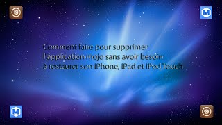 Comment faire pour supprimer lapplication mojo sans avoir besoin à restaurer son iPhone iPad iPod [upl. by Vtarj]