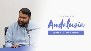 Lessons From Andalusia  Shaykh Dr Yasir Qadhi [upl. by Darline647]