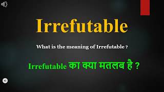 Irrefutable meaning in Hindi  Irrefutable ka kya matlab hota hai  daily use English words [upl. by Augustus]