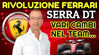 RIVOLUZIONE FERRARI SERRA NUOVO DT E DIVERSI CAMBI NEL TEAM 💥 [upl. by Nicolea951]