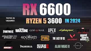 RX 6600  Ryzen 5 3600  Test in 18 Games in 2024 [upl. by Slohcin661]