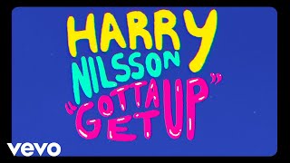 Harry Nilsson  Gotta Get Up Official Lyric Video [upl. by Grover]