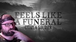 Citizen Soldier Feels Like A Funereal First Time Reaction [upl. by Maurita]