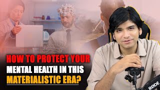 How to Protect your Mental Health in this Materialistic era [upl. by Eirena809]