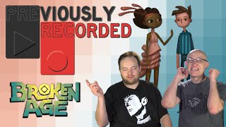 Previously Recorded  Broken Age [upl. by Allecsirp]