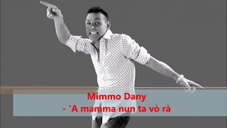 Mimmo Dany  A mamma nun ta vò rà Official audio [upl. by Oralia471]