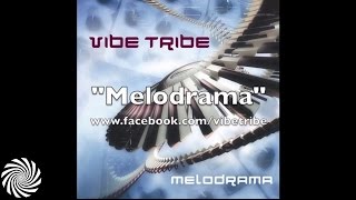 Vibe Tribe  Melodrama [upl. by Wilone]