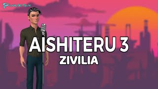 ZIVILIA  AISHITERU 3  Lirik Lagu [upl. by Atener203]