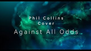 Phil Collins quot Against all odds quot Acoustic Cover [upl. by Nilre]