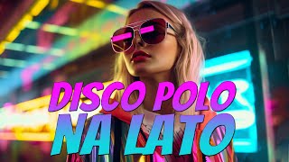 Składanka Disco Polo 2024 ✨✨Najlepsza Muzyka Disco Polo 2024 🧨🧨 Disco Polo Na Wakacje 2024 [upl. by Elayne234]