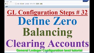 GL Configuration Steps 32 Define Zero Balancing Clearing Account [upl. by Avuha890]