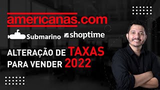 QUANTO CUSTA PARA VENDER NO MARKETPLACE AMERICANAS B2W 2022 NOVA POLÍTICA DE TAXAS COMISSÃO E FRETE [upl. by Imnubulo]