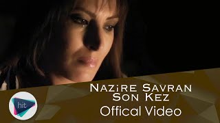 Nazire Savran  Son Kez Official Video [upl. by Torras436]