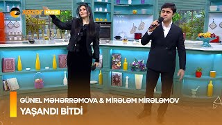 Günel Məhərrəmova amp Mirələm Mirələmov  Yaşandı Bitdi [upl. by Yerga30]