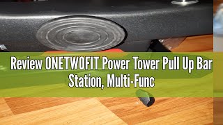 Review ONETWOFIT Power Tower Pull Up Bar Station MultiFunction Adjustable Height Foldable Dip Stat [upl. by Benil]