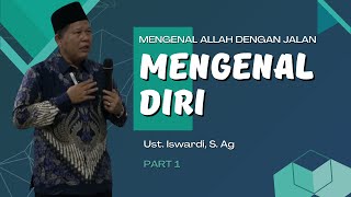 MENGENAL ALLAH DENGAN JALAN MENGENAL DIRI  UST ISWARDI S AG PART 13 [upl. by Horbal]