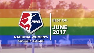 NWSL Best of June 2017 Highlights [upl. by Aurie]