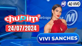 CHUPIM METROPOLITANA  24072024  VIVI SANCHES [upl. by Airlie]