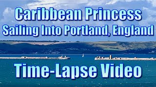 The Caribbean Princess Sailing Into Portland England Time Lapse Video [upl. by Abell]