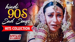 Hindi 90s Sad Songs Hits Collection  Bollywood Sad Songs For Broken Hearts Hindi Songs 90s Jukebox [upl. by Cul105]