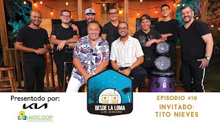 SESIONES DESDE LA LOMA EP 19  Tito Nieves [upl. by Paehpos]