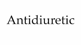 How to Pronounce Antidiuretic [upl. by Sackey]